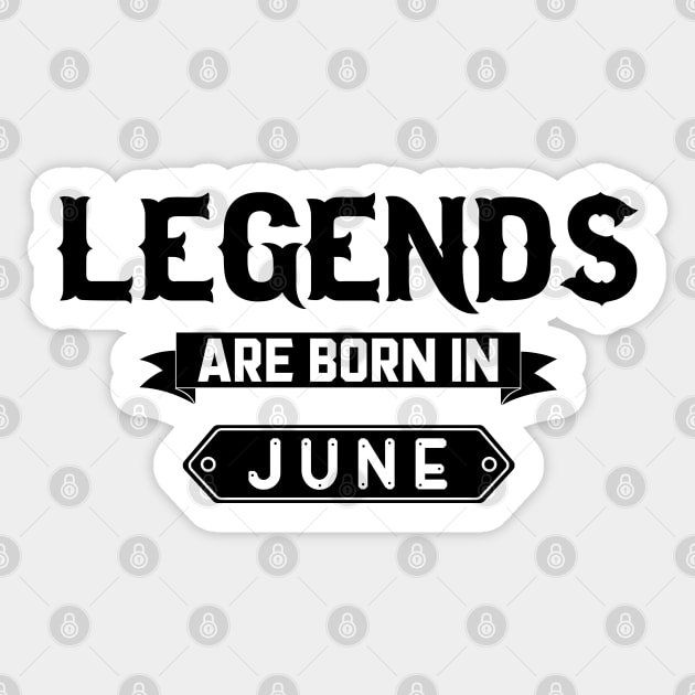 Legends Are Born In June Sticker by inotyler